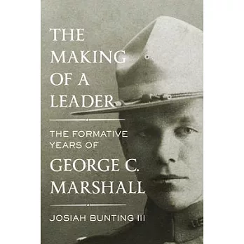 The Making of a Leader: The Formative Years of George C. Marshall