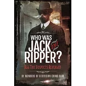 Who Was Jack the Ripper?: All the Suspects Revealed