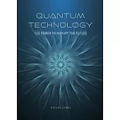 Quantum Technology: The Power to Disrupt the Future