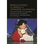 Rediscovered Classics of Japanese Animation: The Adaptation of Children’s Novels Into the ’World Masterpiece Theater’ Series
