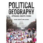 Political Geography: Approaches, Concepts, Futures