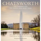 Chatsworth: Its Gardens and the People Who Made Them