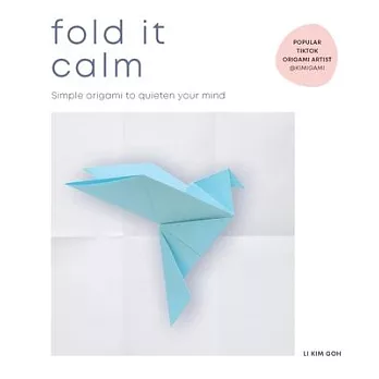 Fold It Calm: Simple Origami to Quieten Your Mind