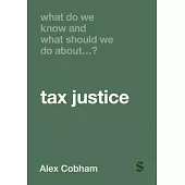 What Do We Know and What Should We Do about Tax Justice?