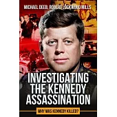 Investigating the Kennedy Assassination: Why Was Kennedy Killed? Volume 2