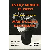 Every Minute Is First: Poems