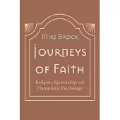 Journeys of Faith: Religion, Spirituality, and Humanistic Psychology