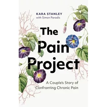 The Pain Project: A Couple’s Story of Confronting Chronic Pain