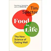 Food for Life: The New Science of Eating Well, by the #1 Bestselling Author of Spoon-Fed
