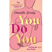 You Do You: The Inspirational Guide to Getting the Life You Want