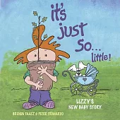 It’s Just So...Little!: Lizzy’s New Baby Story