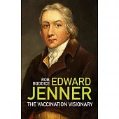 Edward Jenner: The Vaccination Visionary