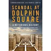 Scandal at Dolphin Square: A Notorious History