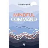 Mindful Command: The Way of the Evolving Leader