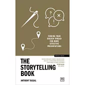 The Storytelling Book: Finding Your Golden Thread for More Effective Presentations