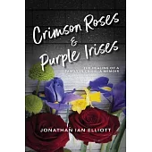 Crimson Roses & Purple Irises: The Healing of a Family in Crisis: A Memoir