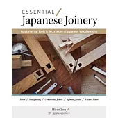 Essential Japanese Joinery: Fundamental Tools & Techniques of Japanese Woodworking