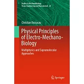 Physical Principles of Electro-Mechano-Biology: Multiphysics and Supramolecular Approaches