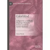 Colorblind: Indigenous and Black Disproportionality Across Criminal Justice Systems