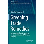 Greening Trade Remedies: Environmental Considerations in the Law and Practice of Wto Trade Remedies