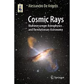 Cosmic Rays: Multimessenger Astrophysics and Revolutionary Astronomy
