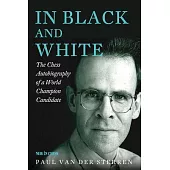 In Black and White: The Chess Autobiography of a World Champion Candidate