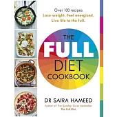 The Full Diet Cookbook: Over 100 Delicious Recipes to Lose Weight, Feel Energised and Live Life to the Full