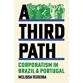 A Third Path: Corporatism in Brazil and Portugal