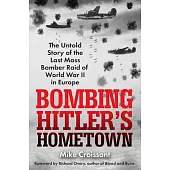 Bombing Hitler’s Hometown