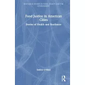 Food Justice in American Cities: Stories of Health and Resilience