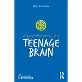 The Psychology of the Teenage Brain