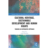 Cultural Heritage, Sustainable Development and Human Rights: Towards an Integrated Approach