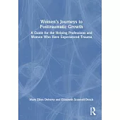 Women’s Journeys to Posttraumatic Growth: A Guide for the Helping Professions and Women Who Have Experienced Trauma