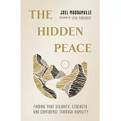 The Hidden Peace: Finding True Security, Strength, and Confidence Through Humility