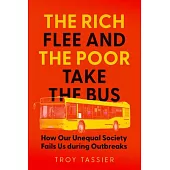 The Rich Flee and the Poor Take the Bus: How Our Unequal Society Fails Us During Outbreaks