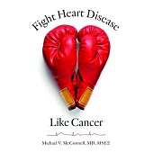 Fight Heart Disease Like Cancer