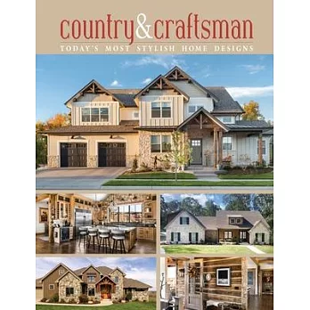 Country & Craftsman: Today’s Most Stylish Home Designs