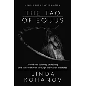 Tao of Equus (Revised): A Woman’s Journey of Healing and Transformation Through the Way of the Horse