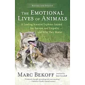 The Emotional Lives of Animals (Revised): A Leading Scientist Explores Animal Joy, Sorrow, and Empathy -- And Why They Matter