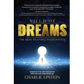 Yield of Dreams: The Keys to Living Passionately