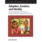 Adoption, Emotion, and Identity: An Ethnopsychological Perspective on Kinship and Person in a Micronesian Society