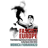 Fascist Europe: From Italian Supremacy to Subservience to the Reich (1932-1943)