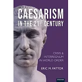 Caesarismain the 21st Century: Crisis and Interregnum in World Order