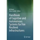 Handbook of Cognitive and Autonomous Systems for Fire Resilient Infrastructures