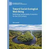 Toward Social-Ecological Well-Being: Rethinking Sustainability Economics for the 21st Century