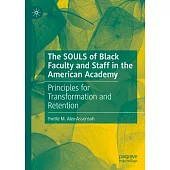 The Souls of Black Faculty and Staff in the American Academy: Principles for Transformation and Retention