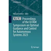 Proceedings of the Iutam Symposium on Optimal Guidance and Control for Autonomous Systems 2023
