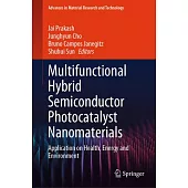 Multifunctional Hybrid Semiconductor Photocatalyst Nanomaterials: Application on Health, Energy and Environment