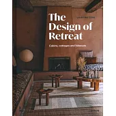 The Design of Retreat: Cabins, Cottages and Hideouts