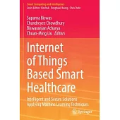 Internet of Things Based Smart Healthcare: Intelligent and Secure Solutions Applying Machine Learning Techniques